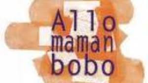 allo maman bobo