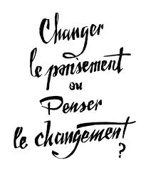 changer le pansement ou penser le changement