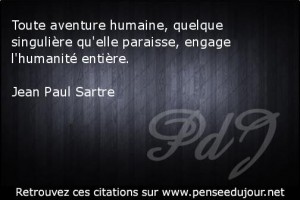 toute aventure humaine... jean-paus sartre